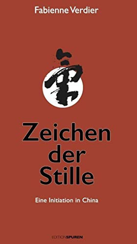 Zeichen der Stille: Eine Initiation in China