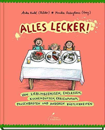 Alles lecker!: Von Lieblingsspeisen, Ekelessen, Kuchendüften, Erbsenpupsen, Pausenbroten und anderen Köstlichkeiten | Ein Sachbilderbuch für Kinder ab 5 Jahren