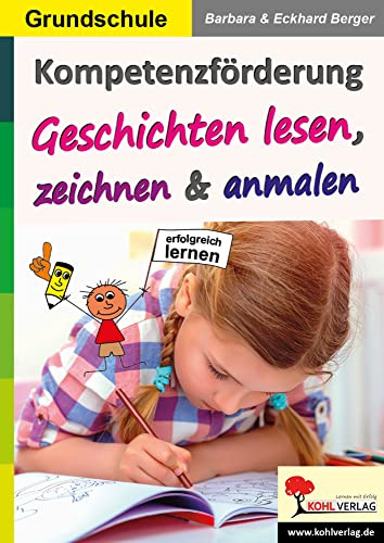 Kompetenzförderung Geschichten lesen, zeichnen & anmalen: Mehr können und wissen
