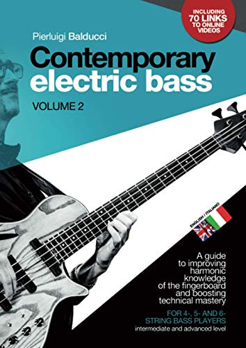 CONTEMPORARY ELECTRIC BASS - Volume 2: A guide to improving harmonic knowledge of the fingerboard and boosting technical mastery. For 4-, 5-, 6-string bass players (intermediate and advanced level).
