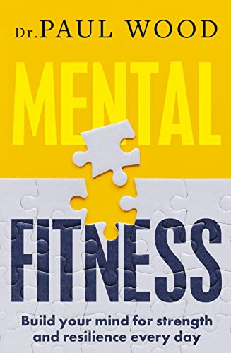 Mental Fitness: How to Build Mental Strength and Fitness to Take on Life's Challenges, from Bestselling Author of How to Escape from Prison