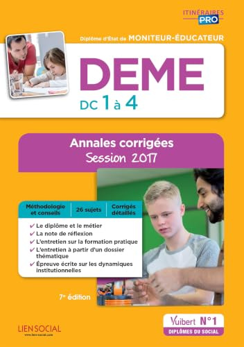 DEME - DC 1 à 4 - Annales corrigées: Diplôme d'État de Moniteur-éducateur - Session 2017