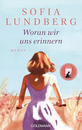 Woran wir uns erinnern: Roman - Jetzt endlich der neue Roman der Autorin des SPIEGEL-Bestsellers Das rote Adressbuch