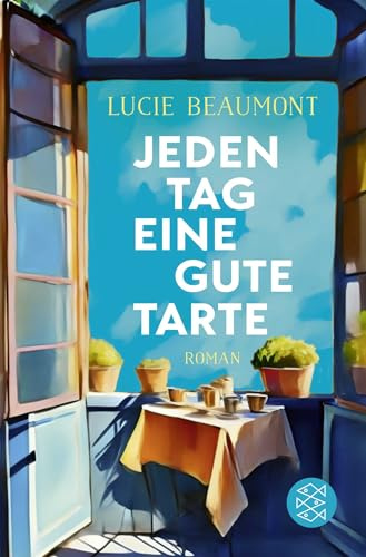 Jeden Tag eine gute Tarte: Zwei Schwestern, eine Patisserie und vive la france