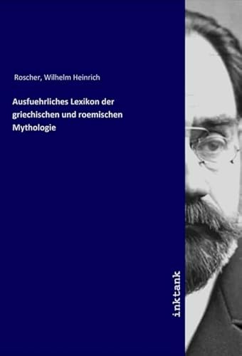 Ausfuehrliches Lexikon der griechischen und roemischen Mythologie