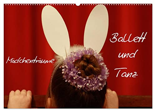 Mädchenträume - Ballett und Tanz (Wandkalender 2026 DIN A2 quer), CALVENDO Monatskalender: Motive aus der Welt des Balletts und des Tanzes begleiten durch das Jahr