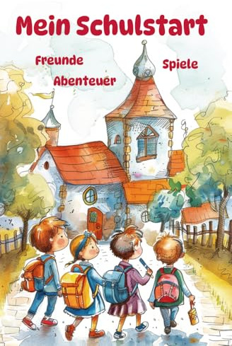 Mein Schulstart - Freunde, Spiele, Abenteuer - Mein erstes Schuljahr, Tagebuch, Freundebuch, Gästebuch zur Einschulung und zum Grundschulstart: Erster ... Journals by Papierfresserchens MTM-Verlag)