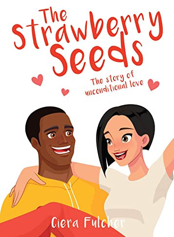 The Strawberry Seeds: The story of unconditional love
