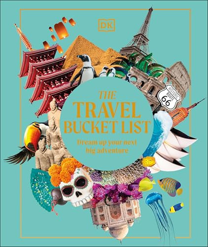 The Travel Bucket List: Dream Up Your Next Big Adventure