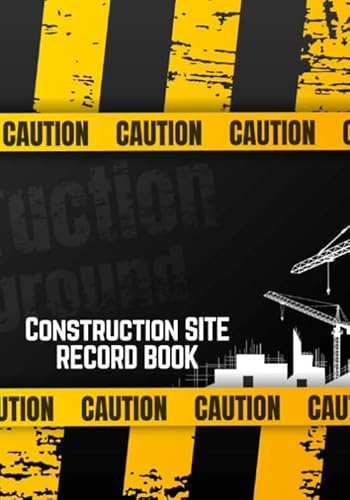 Construction Site Record Book: Daily Activity Log Book | Jobsite Project Management Report, Site Book | Log Subcontractors, Equipment, Safety Concerns ... Labourer Notebook Diary: Volume 4 (Building)