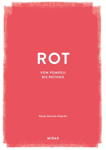ROT (Farben der Kunst): Von Pompeji bis Rothko
