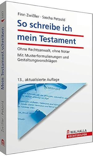 So schreibe ich mein Testament: Ohne Rechtsanwalt, ohne Notar; Mit Musterformulierungen und Gestaltungsvorschlägen; Walhalla Rechtshilfen