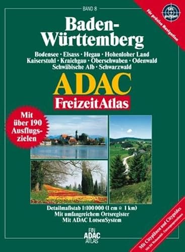 Baden-Württemberg: 1:100000, Bodensee, Elsass, Hegau, Hohenloher Land, Kaiserstuhl, Kraichgau, Oberschwaben, Odenwald, Schwäbische Alb, Schwarzwald: ... (ADAC Freizeitatlas)