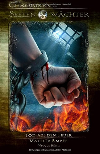 Die Chroniken der Seelenwächter, Taschenbuch 4: Tod aus dem Feuer & Machtkämpfe
