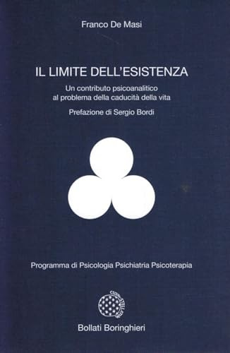 Il limite dell'esistenza. Un contributo psicoanalitico al problema della caducità della vita