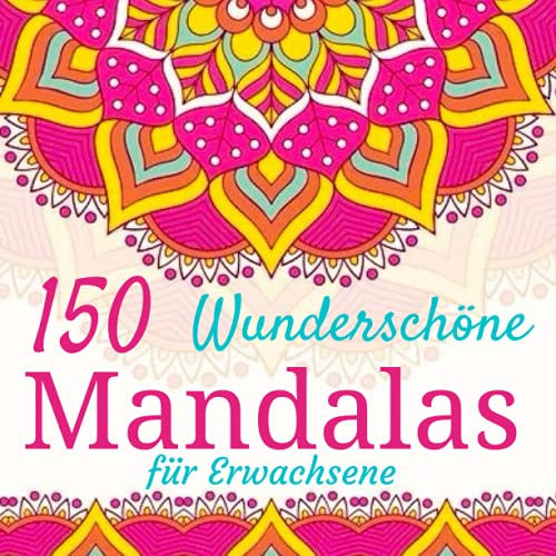 150 Wunderschöne Mandalas für Erwachsene: Wunderschöne Mandalas Malbuch für Erwachsene, Ausmalbuch für Erwachsene mit zauberhaften Mandalas zum ... Mandala Malvorlagen zum Ausmalen