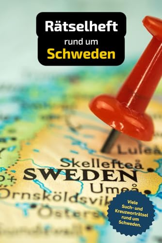 Rätselbuch rund um Schweden mit vielen Begriffen zur Historie, Land und Leuten: Tolles Geschenk für Schweden-Urlauber: Rätsel und Knobelei in einem Kreuzworträtselheft
