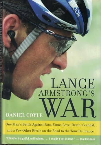 Lance Armstrong's War: One Man's Battle Against Fate, Fame, Love, Death, Scandal, and a Few Other Rivals on the Road to the Tour de France