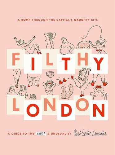 Filthy London: A Guide to the Rude and Unusual