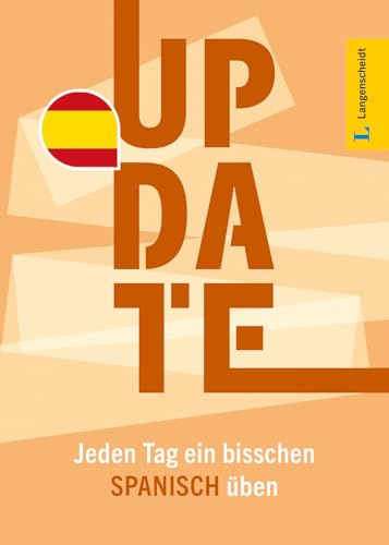 Langenscheidt Update Spanisch: Jeden Tag ein bisschen Spanisch üben