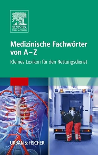 Medizinische Fachwörter von A-Z: Kleines Lexikon für den Rettungsdienst (Rettungsdienst Tasche PAX)