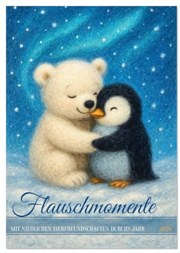Flauschmomente - Mit niedlichen Tierfreundschaften durchs Jahr (Tischkalender 2026 DIN A5 hoch), CALVENDO Monatskalender: Tierische Kuschelmomente fürs Herz (CALVENDO Tiere)