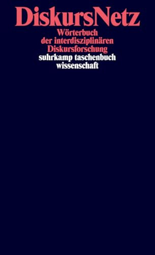 DiskursNetz: Wörterbuch der interdisziplinären Diskursforschung (suhrkamp taschenbuch wissenschaft)