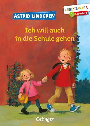 Ich will auch in die Schule gehen: Lesestarter. 1. Lesestufe | Liebevolle Geschichte zum Schulanfang von Bestseller-Autorin Astrid Lindgren für Kinder ab 6 Jahren