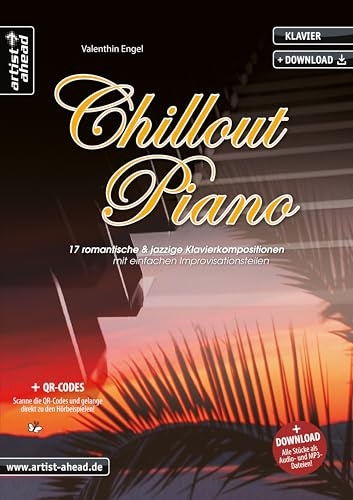 Chillout Piano: 17 romantische & jazzige Klavierkompositionen mit einfachen Improvisationsteilen (inkl. QR-Codes + Audio-Download). Gefühlvolle Spielstücke. Klaviernoten. Café del Mar. Lounge Music