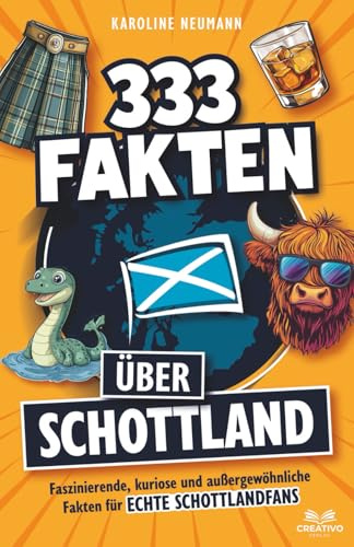 333 Fakten über Schottland: Faszinierende, kuriose und außergewöhnliche Fakten für echte Schottlandfans