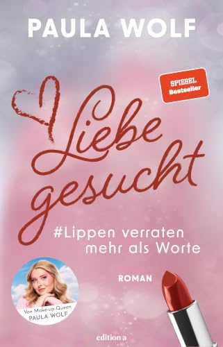 Liebe gesucht: Lippen verraten mehr als Worte. Young Adult Romance: Eine Cinderella-Story zwischen Likes und Liebe