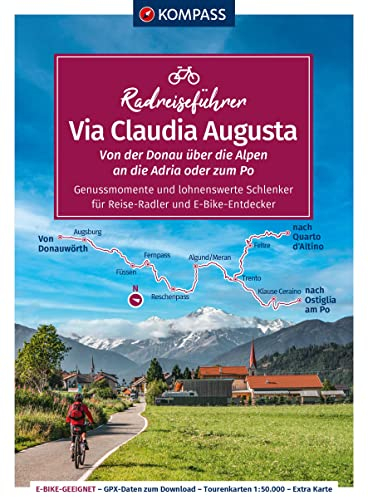 KOMPASS Radreiseführer Via Claudia Augusta: Alpenüberquerung von der Donau an die Adria - 800 km, mit Extra-Tourenkarte, Reiseführer und exakter Streckenbeschreibung