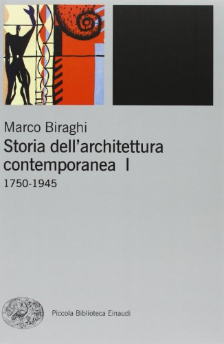 Storia dell'architettura contemporanea. Ediz. illustrata. 1750-1945 (Vol. 1)