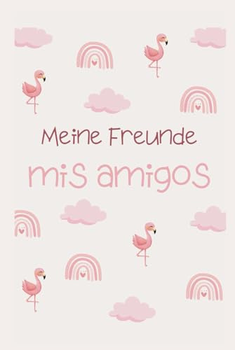 Meine Freunde/mis amigos (Zweisprachiges Freundebuch - Bilingual friends book)