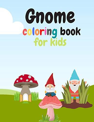 gnome coloring book for kids: Whimsical gnome,Images To Color,Simple Hand Drawn ,Great Starter Book For Children With Fun, Easy, And Relaxing Coloring Pages