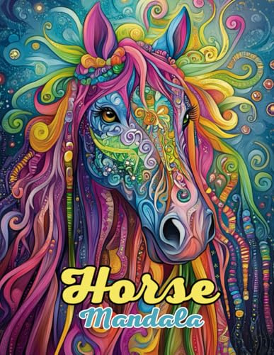 Horse Mandala Coloring Book: Beautiful and Intricate Animal Mandalas for Relaxation and Creativity: Discover Over 60 Pages of Unique Horse-Inspired Mandalas for Stress Relief and Mindful Coloring