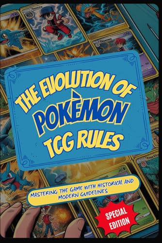 The Evolution of Pokémon TCG Rules: Mastering the Game with Historical and Modern Guidelines (Pokémon Legends)