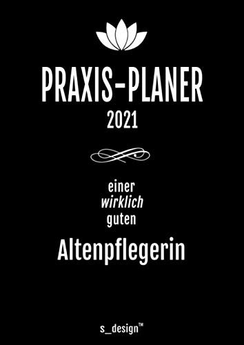 Praxis-Planer / Praxis-Kalender 2021 für Altenpfleger / Altenpflegerin: Detaillierter DIN A4 Termin-Kalender / Tages-Planer von 7:00 bis 21:00 Uhr, 4 Termine pro Stunde für Kunden-Termine