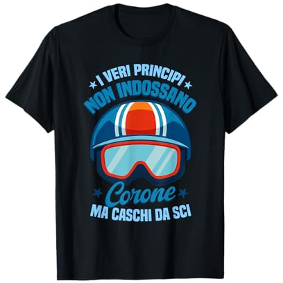 I Veri Principi Non Inossano Corone Ma Caschi Da Sci Maglietta