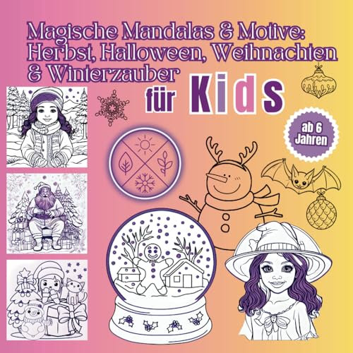 Magische Mandalas & Motive: Herbst, Halloween und Winterzauber für Kids | Mandalas für Kinder ab 6 Jahren | 125 Motive: Kreativer Malspaß für Kinder: Herbst, Halloween & Winterzauber