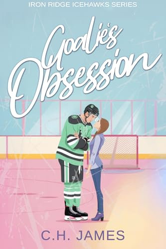 Goalie's Obsession (Deutsch) (Iron Ridge Icehawks - Eine pikante Hockey-Sport-Romantikserie (Deutsch) 3)