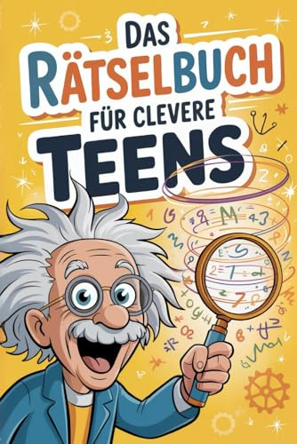 Das Rätselbuch für clevere Teens: Knifflige Rätsel für kluge Köpfe