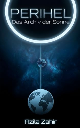 Perihel: Das Archiv der Sonne: Hard Science Fiction Roman