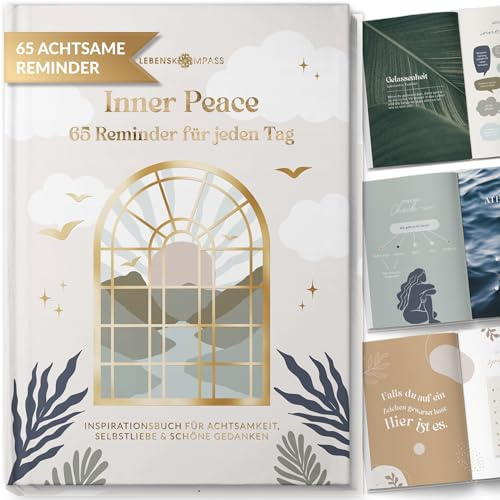 Lebenskompass® Inner Peace 65 Reminder für jeden Tag Inspirationsbuch für gute Gedanken, Manifestieren, Selbstliebe und Achtsamkeit