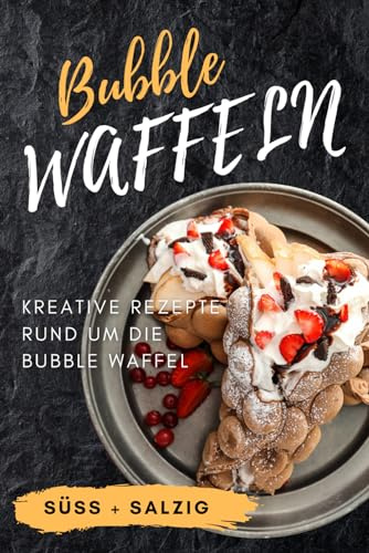 Bubble Waffeln: Kreative Rezepte rund um die Bubble Waffel