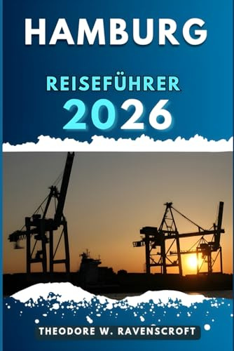 HAMBURG REISEFÜHRER: Entdecken Sie die Abenteuer dieses Reiseziels mit Reisetipps.