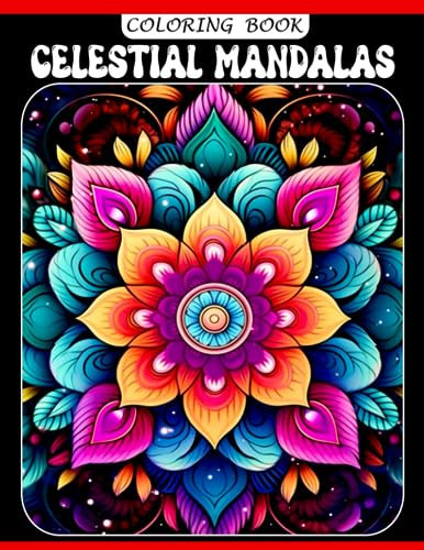 Celestial Mandalas Coloring Book: Sun And Moon Coloring Pages With Beautiful Illustrations For Teens, Adults To Have Fun And Relieve Stress