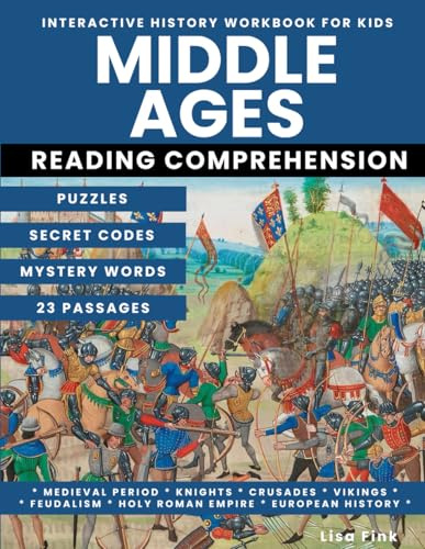 Middle Ages Interactive World History Workbook for Kids: Puzzles and Secret Codes, Reading Comprehension, Homeschool Curriculum, Medieval Period, ... Empire, European History (Ancient History)