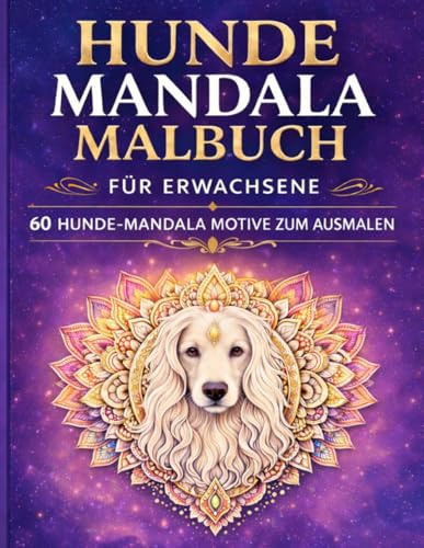 Hunde Mandala Malbuch: 60 Hunde-Mandala Motive zum Ausmalen für Erwachsene – Entspannendes Malbuch mit wunderschönen Hunderassen