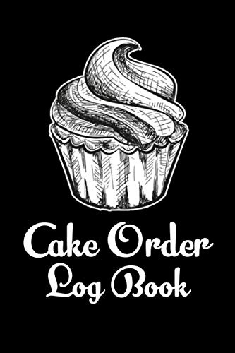 Cake Order Log Book: Bakery Shop Order Book To Organizer and Planner Client Order || A Write In Log Book For Customer Notes And Requests || gift for bakers